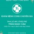KHÁM BỆNH CÙNG CHUYÊN GIA BỆNH VIỆN BẠCH MAI